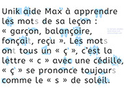 Apprendre à lire avec Unik et Tipi - Histoire à lire avec le son ç : apprendre le ç - page 1 sur 5 - Lecture syllabique et visuelle Alvea